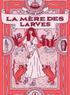 La m&egrave;re des larves